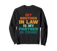 Mon Beau-frère est Mon Partenaire dans Le Crime - Retro Family Sweatshirt