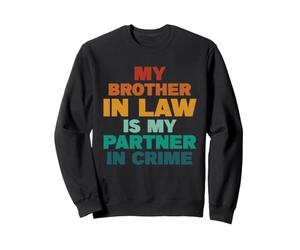 Mon Beau-frère est Mon Partenaire dans Le Crime - Retro Family Sweatshirt