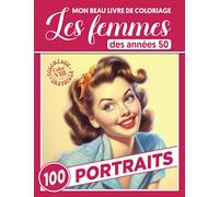 Mon beau livre de coloriage - Les femmes des années 50 - Portraits: Livre de coloriage artistique greyscale pour adultes, pour être créatif tout en se relaxant.