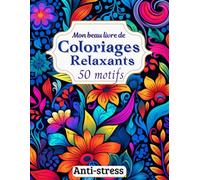 Mon Beau Livre de Coloriages Relaxants: 50 Motifs anti-stress pour adultes