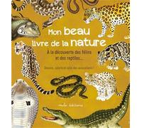Mon beau livre de la nature : à la découverte des félins et des reptiles…
