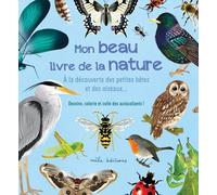 Mon Beau Livre De La Nature - A La Découverte Des Petites Bêtes Et Des Oiseaux?