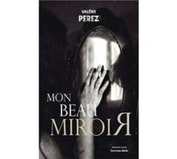 Mon beau miroir Valérie Perez (Auteur)