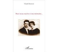 Mon beau navire ô ma mémoire... - Claude Demeure - L'harmattan - broché - Récit