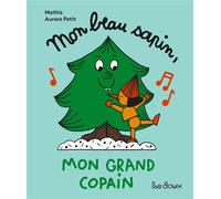 Mon beau sapin mon grand copain Mes livres à chaaanter - Aurore Petit - La Doux - cartonné - Comptine, chant
