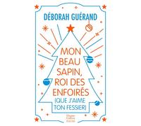 Mon beau sapin, roi des enfoirés (que j'aime ton fessier) Une romance de Noël inédite en édition collector avec dorures pour les fêtes de fin d'année - Deborah Guérand - Harpercollins - Poche - Roman