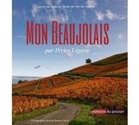 Mon Beaujolais Périco Légasse (Auteur), Jean-Jacques Duval (Photographie)