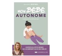Mon Bébé Autonome - Je Guide Mon Tout-Petit Pas À Pas