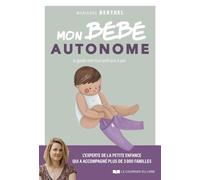 Mon bébé autonome - Je guide mon tout-petit pas à pas