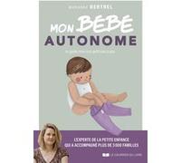 Mon bébé autonome - Je guide mon tout-petit pas à pas Marianne Bertrel (Auteur), Marie Riem (Illustration)