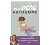 Mon bébé autonome - Je guide mon tout-petit pas à pas - Marianne Bertrel - Courrier Du Livre - broché - Guide