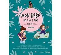 Mon bébé de 0 à 3 ans the book - Livre Deiller Véronique (Auteur), Sophie Ruffieux (Illustration), MYLENE WASCOWISKI (Auteur), Julie Martory (Auteur), Auriane Hamon (Auteur), Olivia Despret (Auteur),