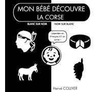 Mon bébé découvre la Corse - Livre en noir et blanc: Contraste élevé - Stimulation visuelle dès la naissance - Idée cadeau bébé - bilingue français corse - Haute qualité