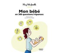 Mon bébé en 300 questions/réponses