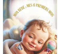 Mon Bébé : Mes 6 premiers mois: Album souvenir avec pages noires pour photos et souvenirs - Journal de naissance pour les premiers instants précieux 8.5X8.5