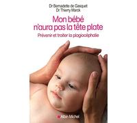 Mon bébé n'aura pas la tête plate: Prévenir et traiter la plagiocéphalie