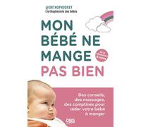 Mon bébé ne mange pas bien - de la naissance à 6 mois Des conseils, des massages, des comptines pour aider votre bébé à manger - @orthophodrey - De Boeck Supérieur - broché - Guide
