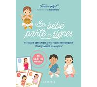 Mon bébé parle en signes: 60 signes essentiels pour mieux communiquer et comprendre son enfant