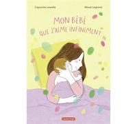 Capucine Lewalle – Mon bébé que j'aime infiniment – Album éveil dès la naissance – Cartonné