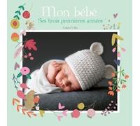 Mon bébé - Ses trois premières années - Kaliaha Volha - White Star Eds - broché - Guide