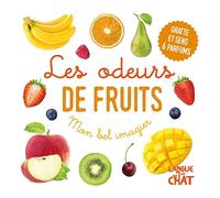 Mon bel imagier des odeurs - Les odeurs de fruits - Livre d'éveil - Imagier illustré - Dès 12 mois