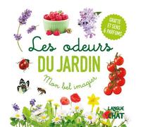 Mon bel imagier des odeurs - Les odeurs du jardin (Frise herbes) - Gratte et sens 6 parfums - Collectif - Langue Au Chat - cartonné - Document jeunesse
