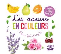 Mon bel imagier des odeurs - Les odeurs en couleurs - Gratte et sens 6 parfums - Collectif - Langue Au Chat - cartonné - Document jeunesse