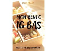 Mon Bento IG bas !: Recettes faciles à emporter