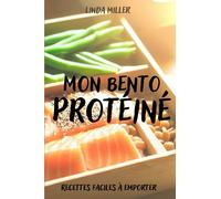 Mon bento protéiné: 50 recettes faciles à emporter