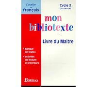 Mon bibliotexte : CE2, CM1, CM2. Livre du maître