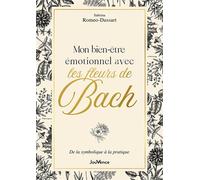 Mon Bien-être émotionnel avec les fleurs de Bach De la symbolique à la pratique - Sabrina Romeo-Dussart - Jouvence - broché - Guide