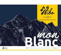 Mon Blanc: 100 tableaux du Mont Blanc, Tome 1