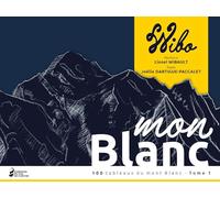 Mon Blanc: 100 tableaux du Mont Blanc, Tome 1