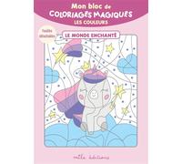 Mon bloc de coloriages magiques - Les couleurs - le monde enchanté 32 coloriages à révéler ! + Feuilles détachables - Collectif - Mila Boutan Eds - broché - Document jeunesse