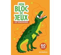 Mon bloc de jeux - Les dinosaures: Amuse-toi avec 60 jeux variés