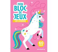 Mon bloc de jeux - Les licornes: Amuse-toi avec 60 jeux variés