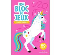 Mon bloc de jeux : Les licornes : Amuse-toi avec 60 jeux variés