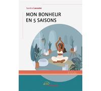 Mon bonheur en 5 saisons - Sandra Lacoste - Jets D'encre - broché - Guide
