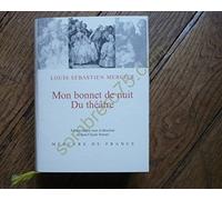 Mon bonnet de nuit Louis-Sébastien Mercier (Auteur), Jean-Claude Bonnet (Editeur du volume)