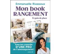Mon book rangement et gain de place Tous les conseils d'une pro de l'aménagement ! - Emmanuelle Rivassoux - Leduc S. - broché - Guide