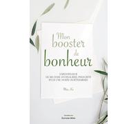 Mon booster de bonheur: L'ordonnance de ma dose journalière, prescrite pour une durée indéterminée