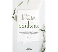 Mon booster de bonheur - L'ordonnance de ma dose journalière, prescrite pour une durée indéterminée Ka Mau (Auteur)