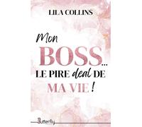 Mon boss... le pire deal de ma vie ! - Lila Collins - Butterfly Eds - broché - Roman