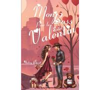 Mon Boss pour la saint valentin: Entre un cowboy grognon et une fille au grand coeur, il n'y a qu'un mensonge d'écart.