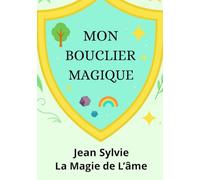 MON BOUCLIER MAGIQUE: Carnet d'activités pour s'ancrer et se protéger