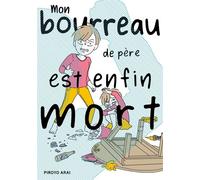 Mon bourreau de père est enfin mort - Piroyo Arai - Meian - broché - Manga