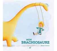Mon brachiosaure - Brieuc Janeau - Astrid Franchet Editions - cartonné - Album jeunesse