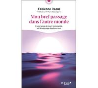 Mon bref passage dans l'autre monde Expérience de mort imminente, un témoignage bouleversant - Fabienne Raoul - Leduc S. - Poche - Essai