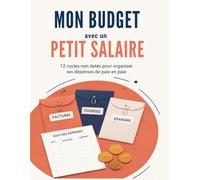 Mon budget avec un petit salaire: 12 cycles non datés pour organiser ses dépenses de paie en paie