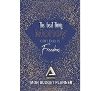 Mon Budget Planner Rentisi: The Best Thing Money Can Buy Is Freedom.